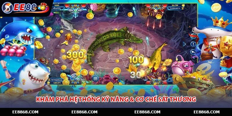 Khám phá hệ thống kỹ năng & cơ chế sát thương
