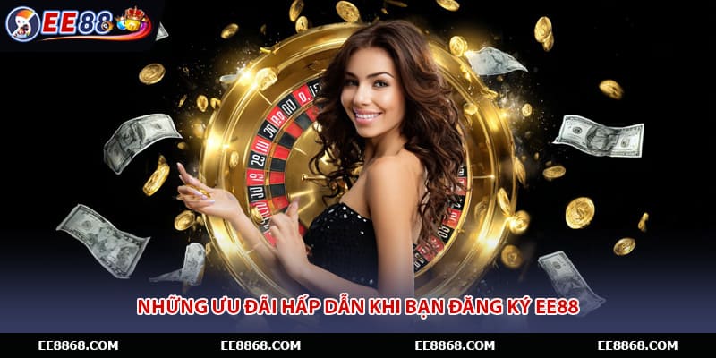 Những ưu đãi hấp dẫn khi bạn đăng ký EE88