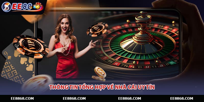 Thông tin tổng hợp về nhà cái uy tín